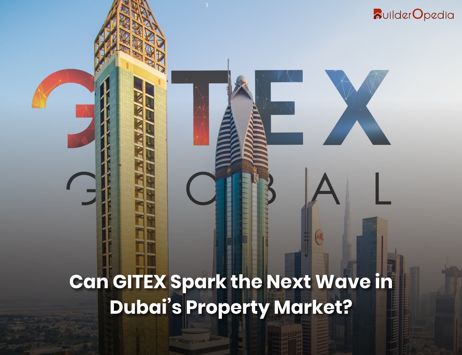 Can GITEX Spark the Next Wave in Dubai’s Property Market?