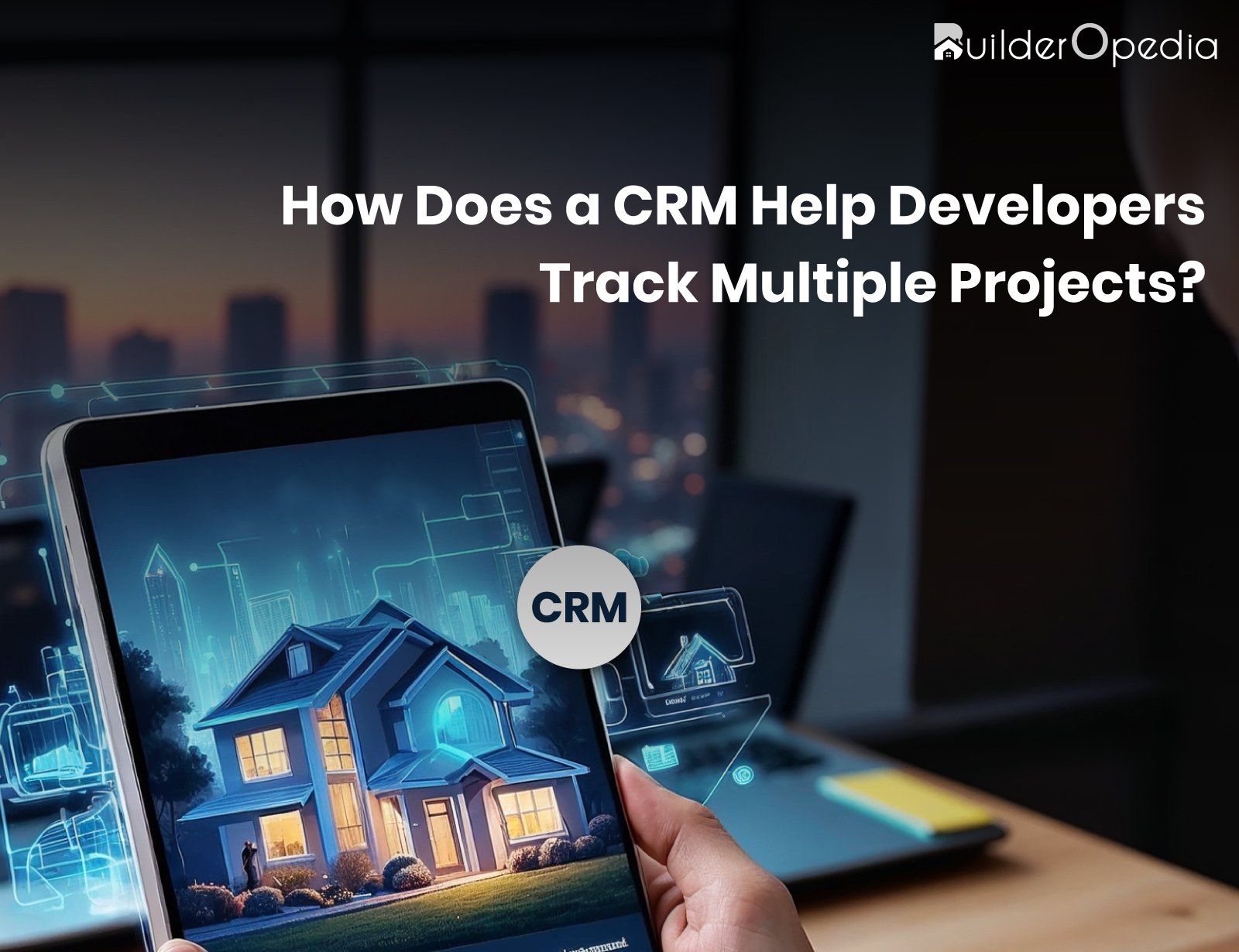 How Does a CRM Help Developers Track Multiple Projects?