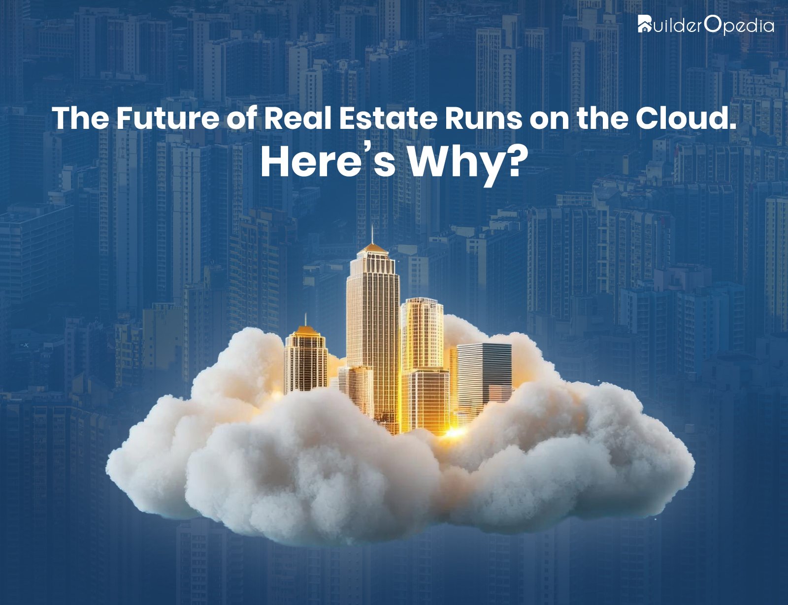 cloud based real estate software - BuilderOpedia