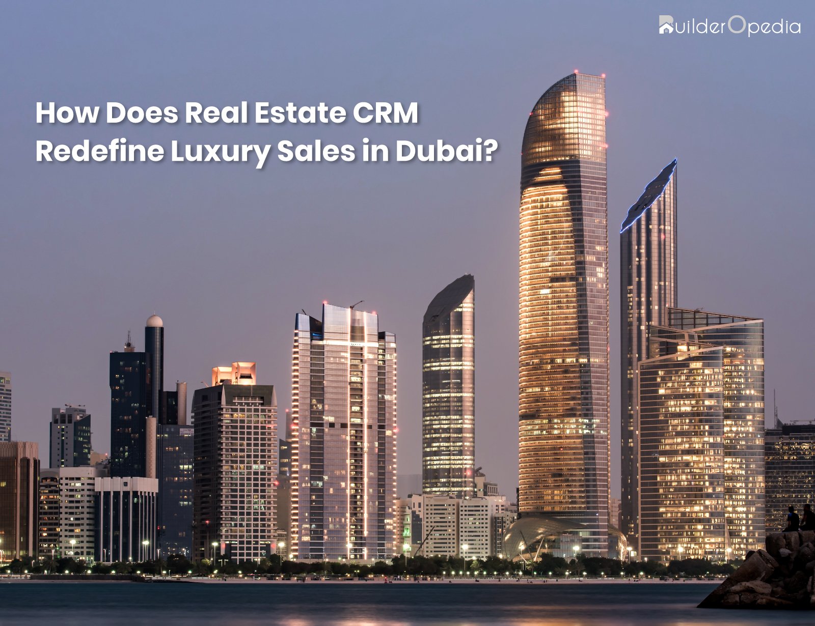 real estate CRM Dubai - BuilderOpedia