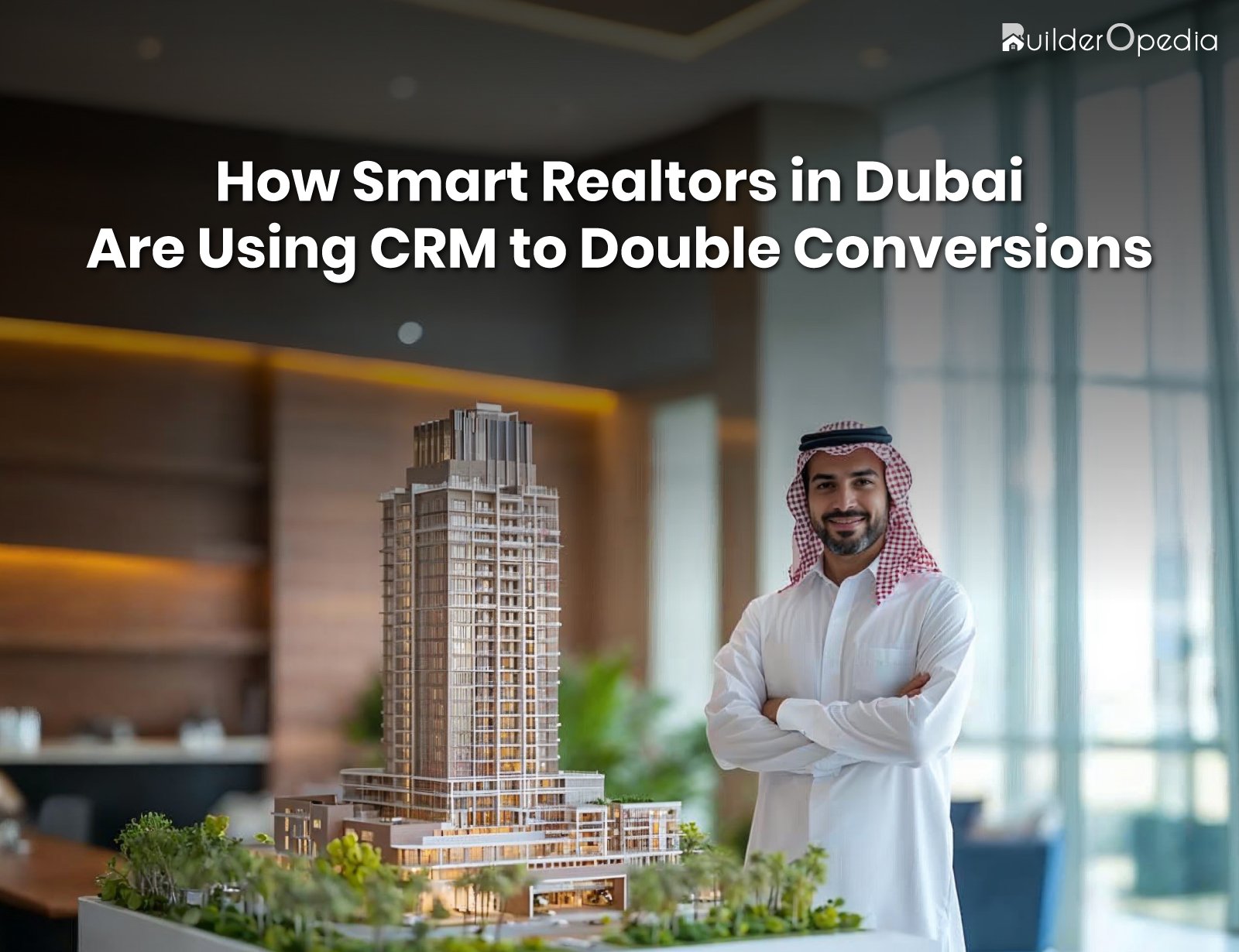 real estate CRM UAE - BuilderOpedia