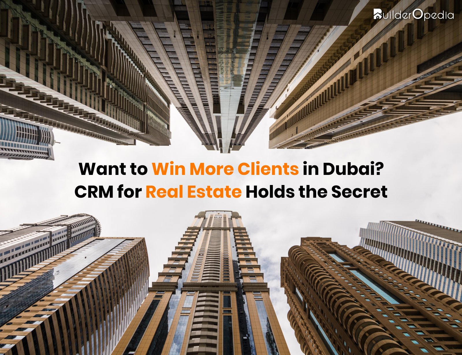 إدارة علاقات العملاء العقارية في دبي - BuilderOpedia