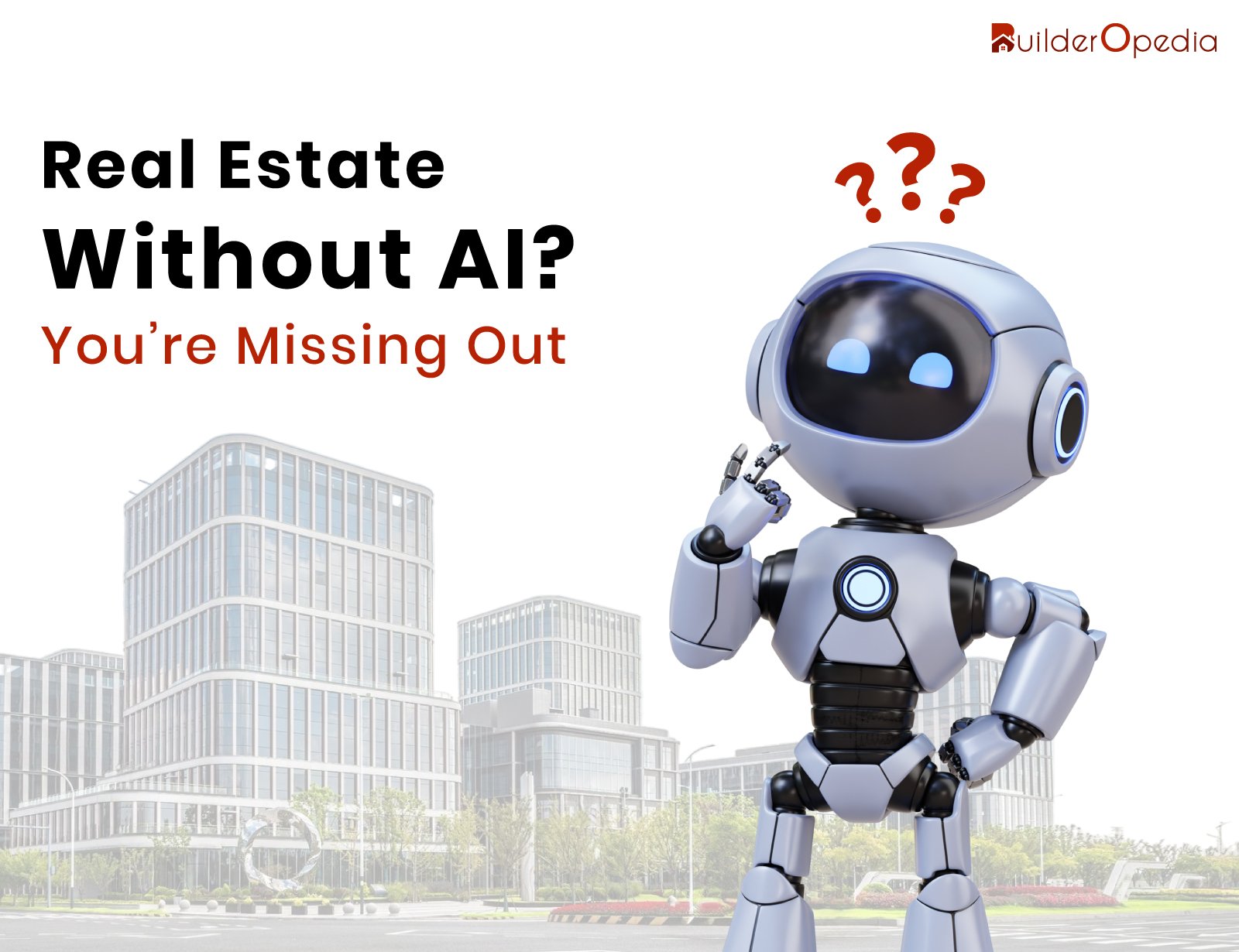 AI-powered real estate CRM - BuilderOpedia