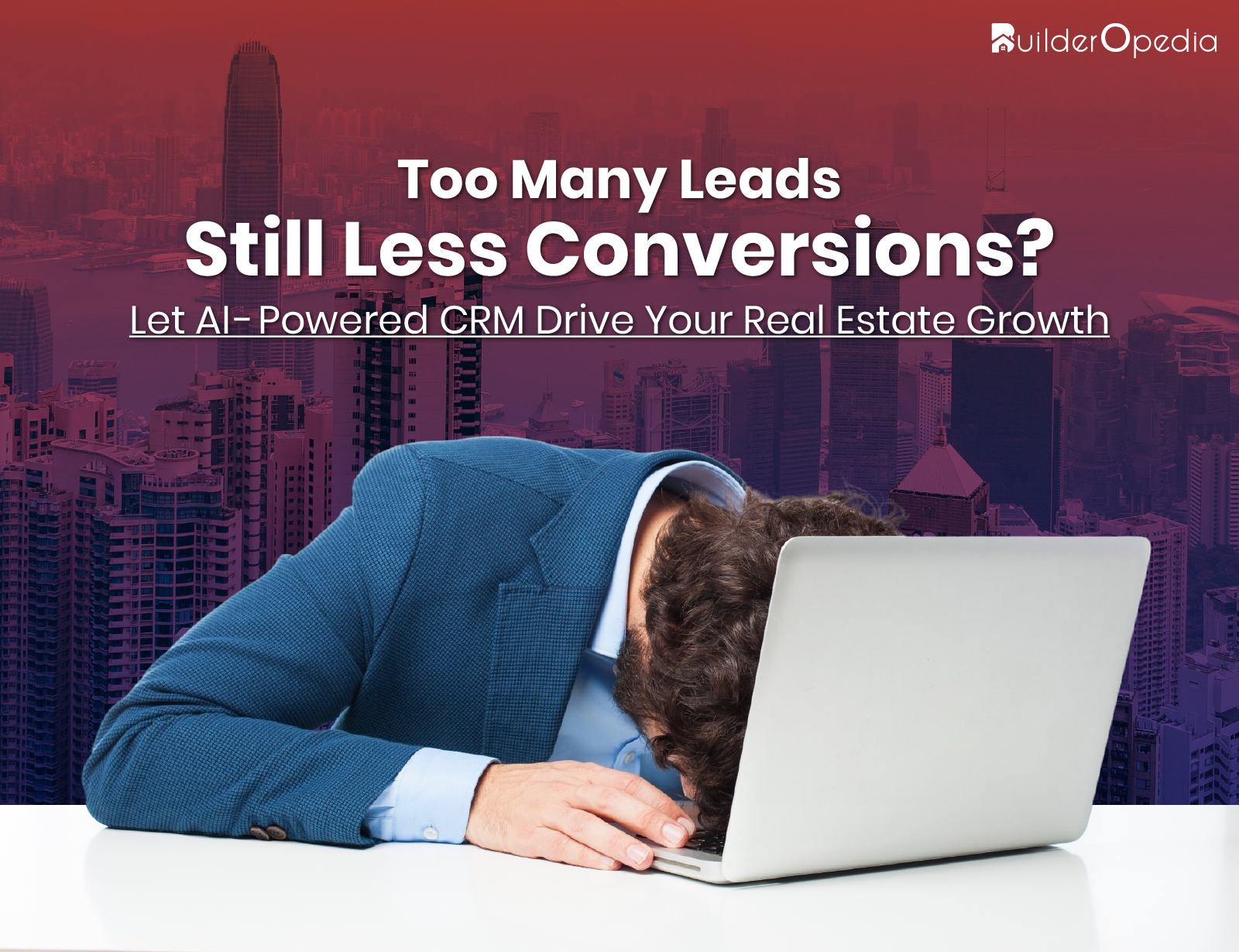 AI-powered CRM real estate - BuilderOpedia
