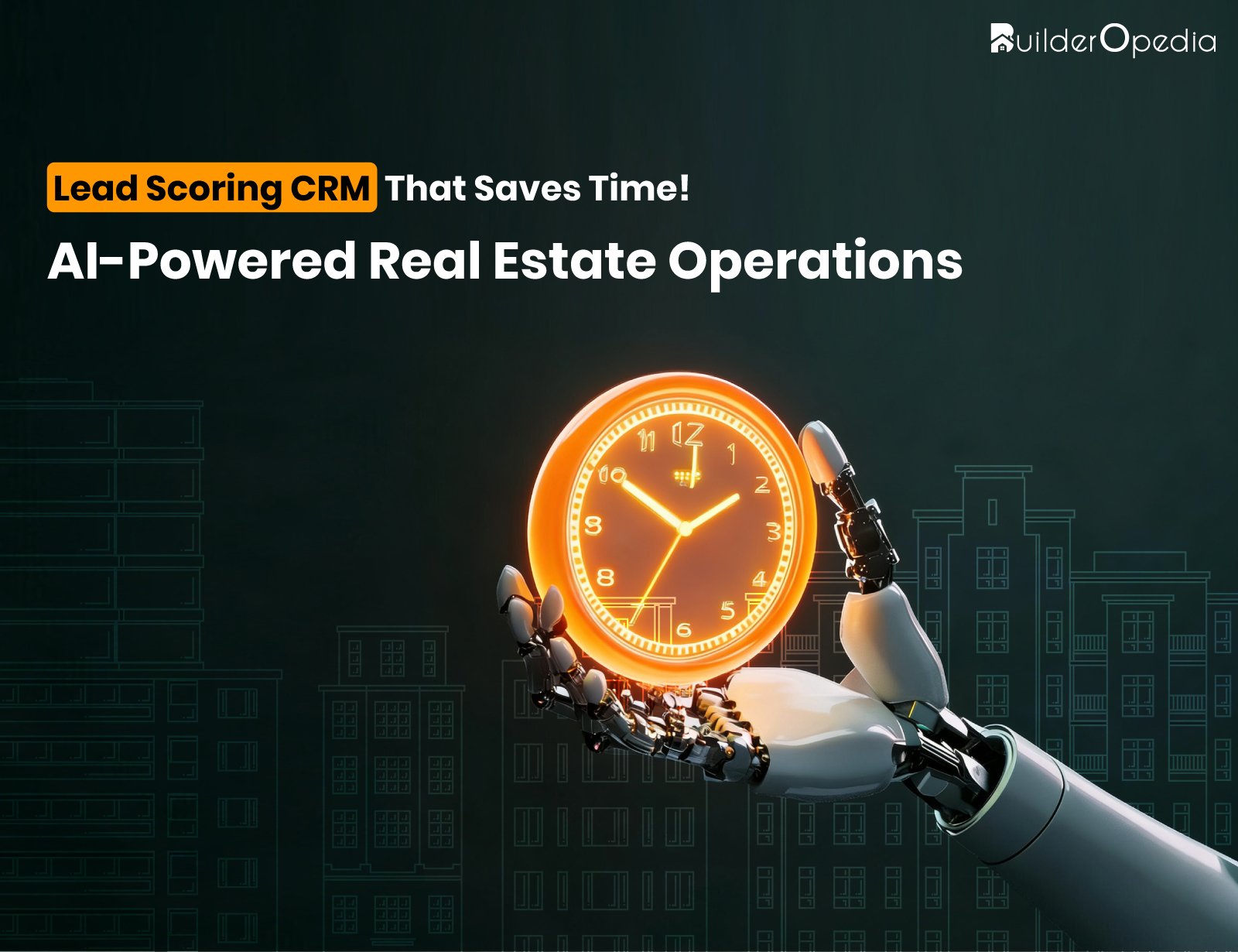 ai-based property crm - BuilderOpedia