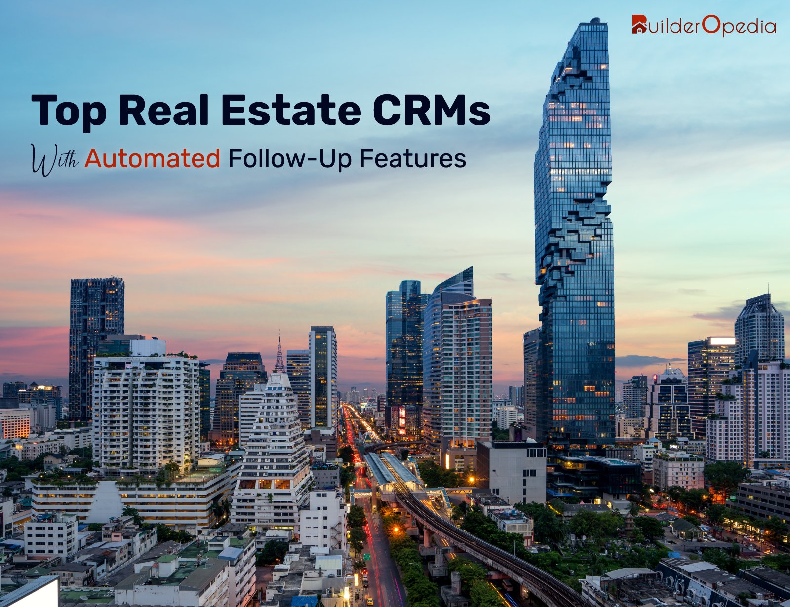 real estate crm in Bangkok - BuilderOpedia